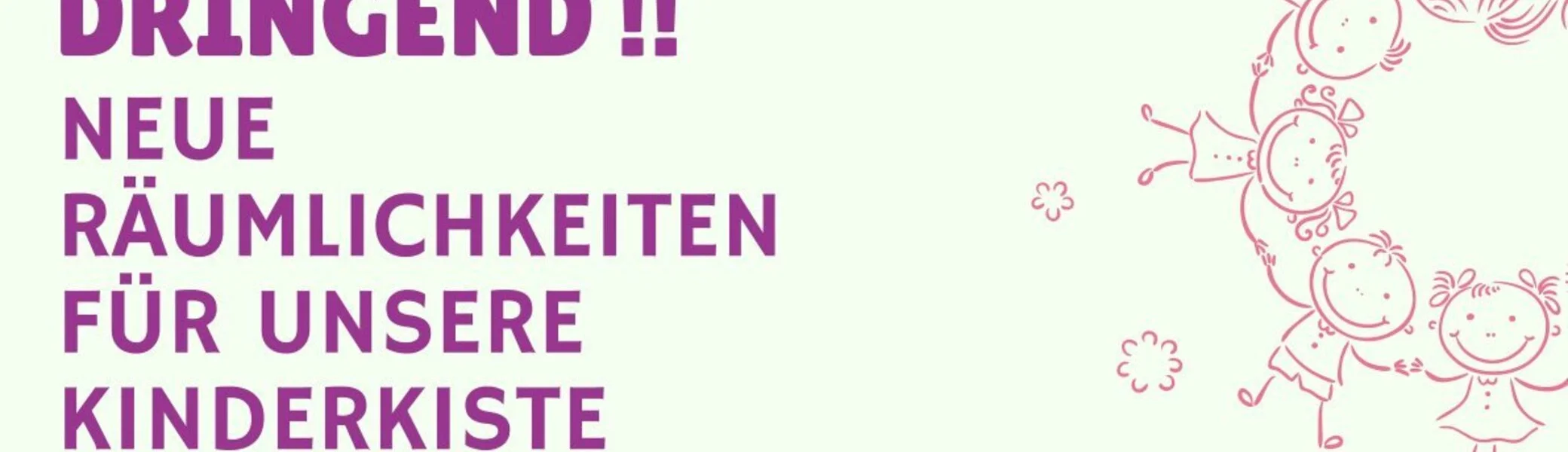 Plakat mit Aufruf für neue Räume für die Kinderbetreuungseinrichtung „Kinderkiste“ mit Textinfos und Illustrationen. | © Kinderkiste Dortmund