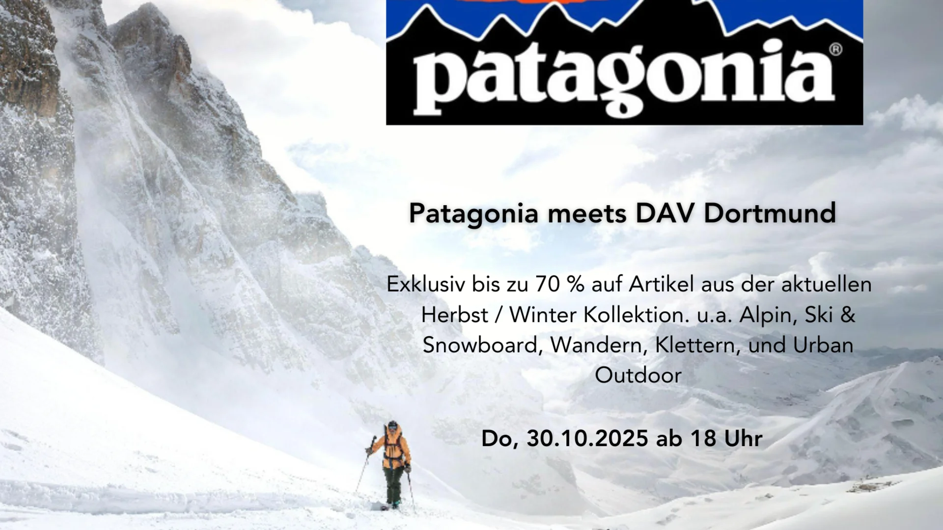 Werbeplakat mit dem Patagonia-Logo und dem Text „Patagonia meets DAV Dortmund“. Darunter der Hinweis: „Exklusiv bis zu 70 % auf Artikel aus der aktuellen Herbst/Winter-Kollektion, u. a. Alpin, Ski & Snowboard, Wandern, Klettern und Urban Outdoor“. Termin: Donnerstag, 30.10.2025 ab 18 Uhr. Im Hintergrund verschneite Berge mit einer Skitourengeherin in orangefarbener Jacke. | © Patagonia